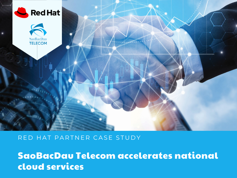 SaoBacDau Telecom thúc đẩy các dịch vụ điện toán đám mây tại Việt Nam cùng với Red Hat